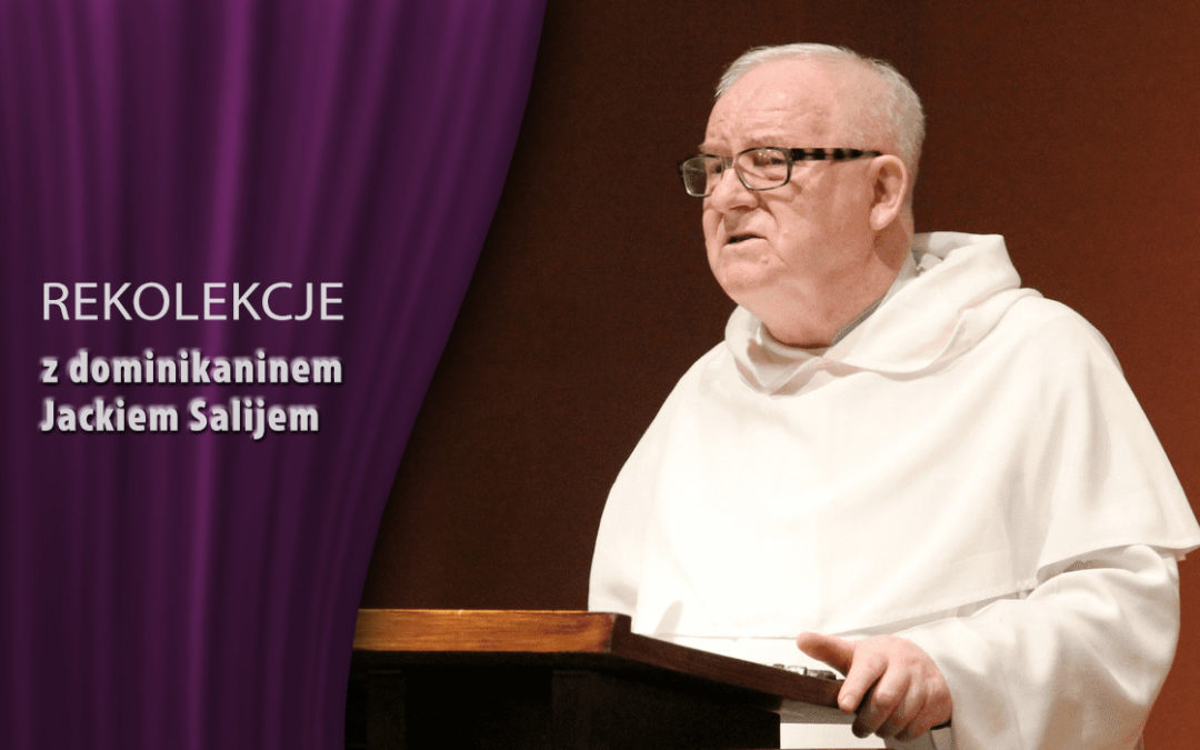 Rekolekcje z dominikaninem o. Jackiem Salijem