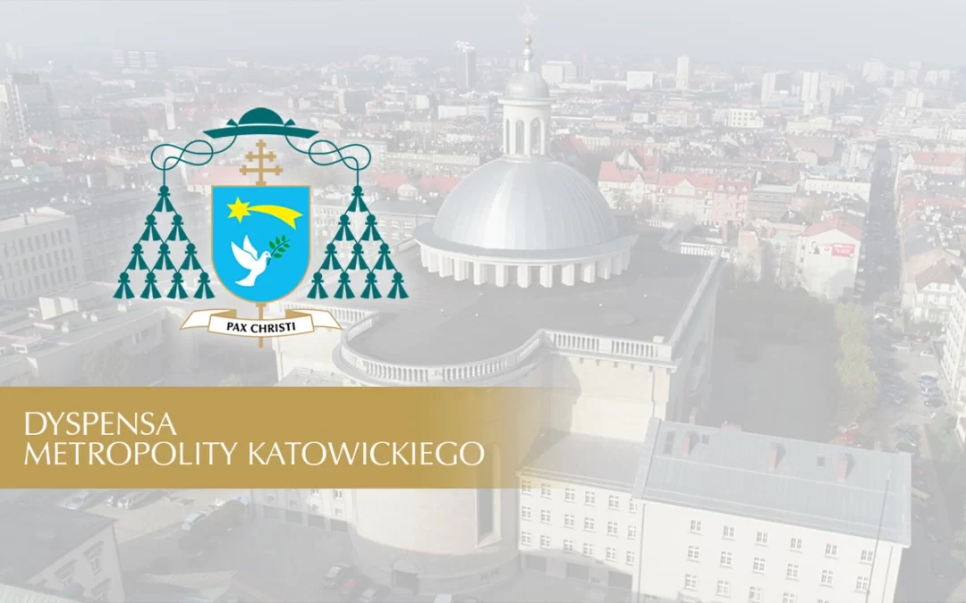 Dyspensa Metropolity Katowickiego na 1 XII 2023 r.