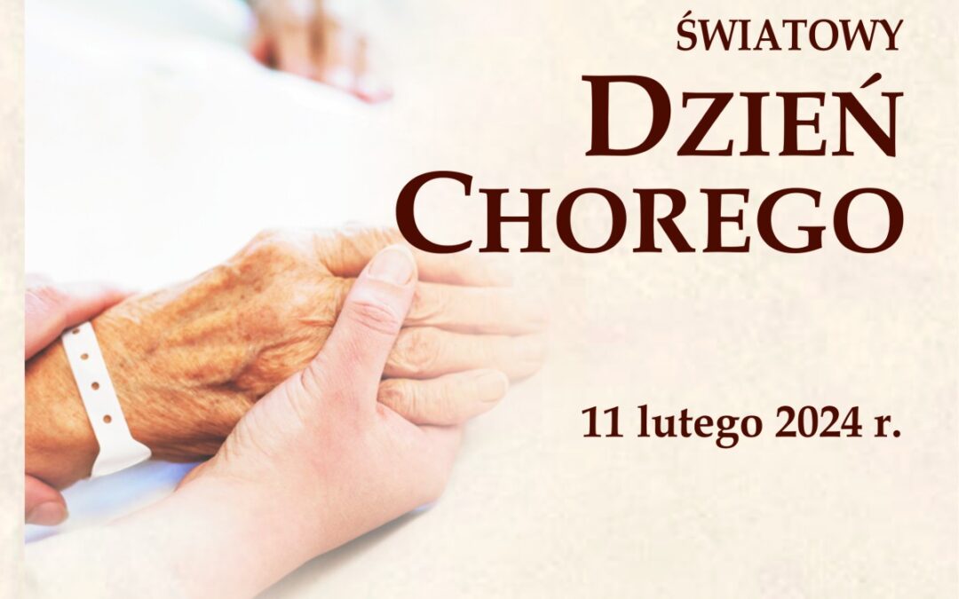 Światowy Dzień Chorego – 11 lutego 2024 r.