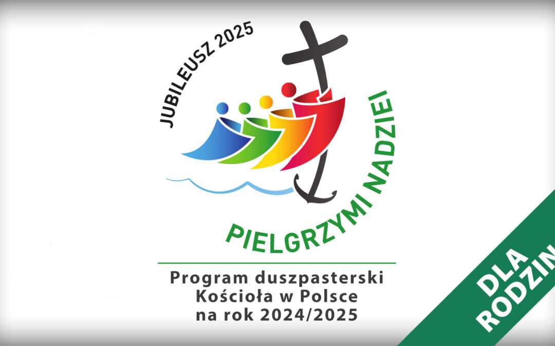 PROGRAM DUSZPASTERSKI NA LATA 2024/2025 – Pielgrzymi Nadziei